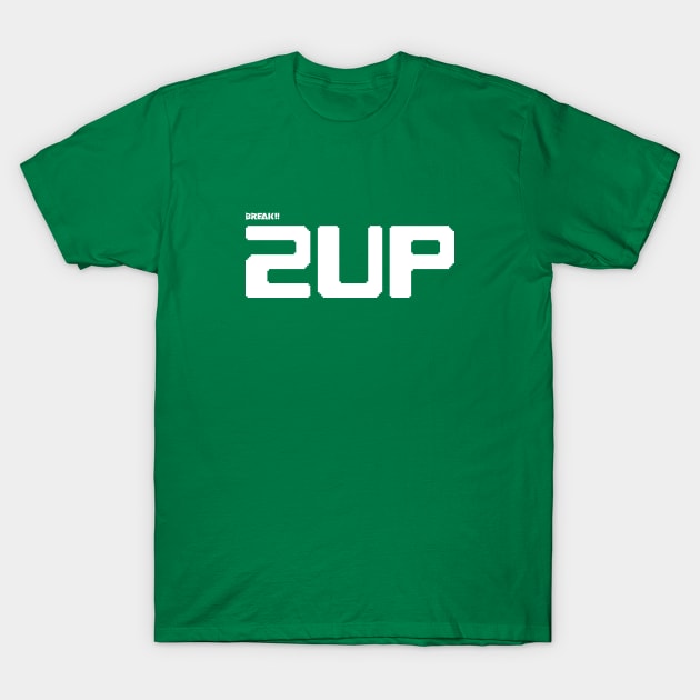 BREAK!! 2UP T-Shirt by GreyWizard
